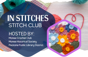 In Stitches stitch club, hosted by Monee Crochet Club, Monee Historical Society, Peotone Public Library District